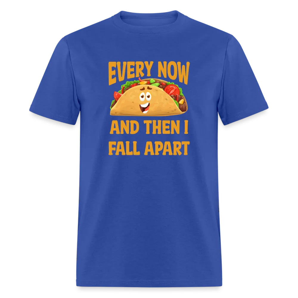 Deliciously Dramatic: 'Every Now and Then I Fall Apart' Taco Meltdown Tee