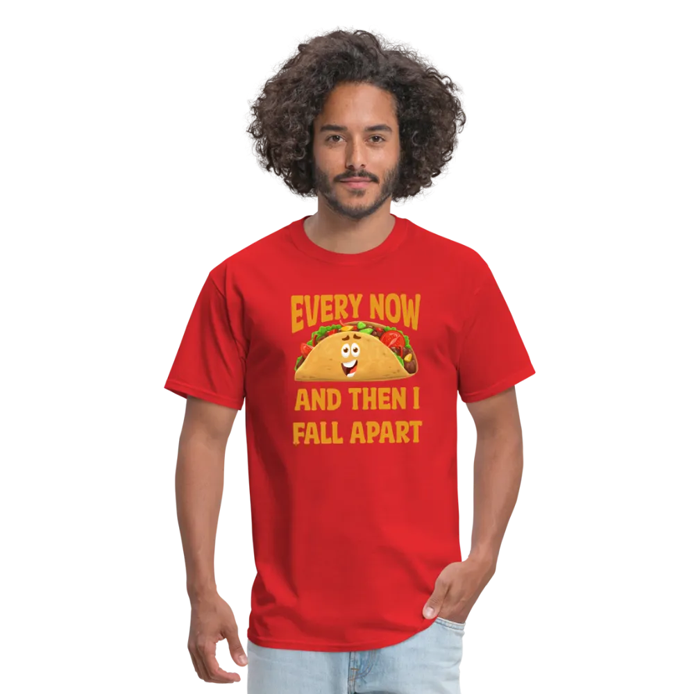 Deliciously Dramatic: 'Every Now and Then I Fall Apart' Taco Meltdown Tee