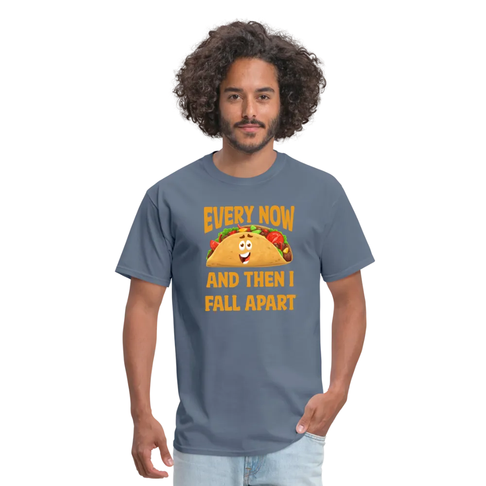 Deliciously Dramatic: 'Every Now and Then I Fall Apart' Taco Meltdown Tee