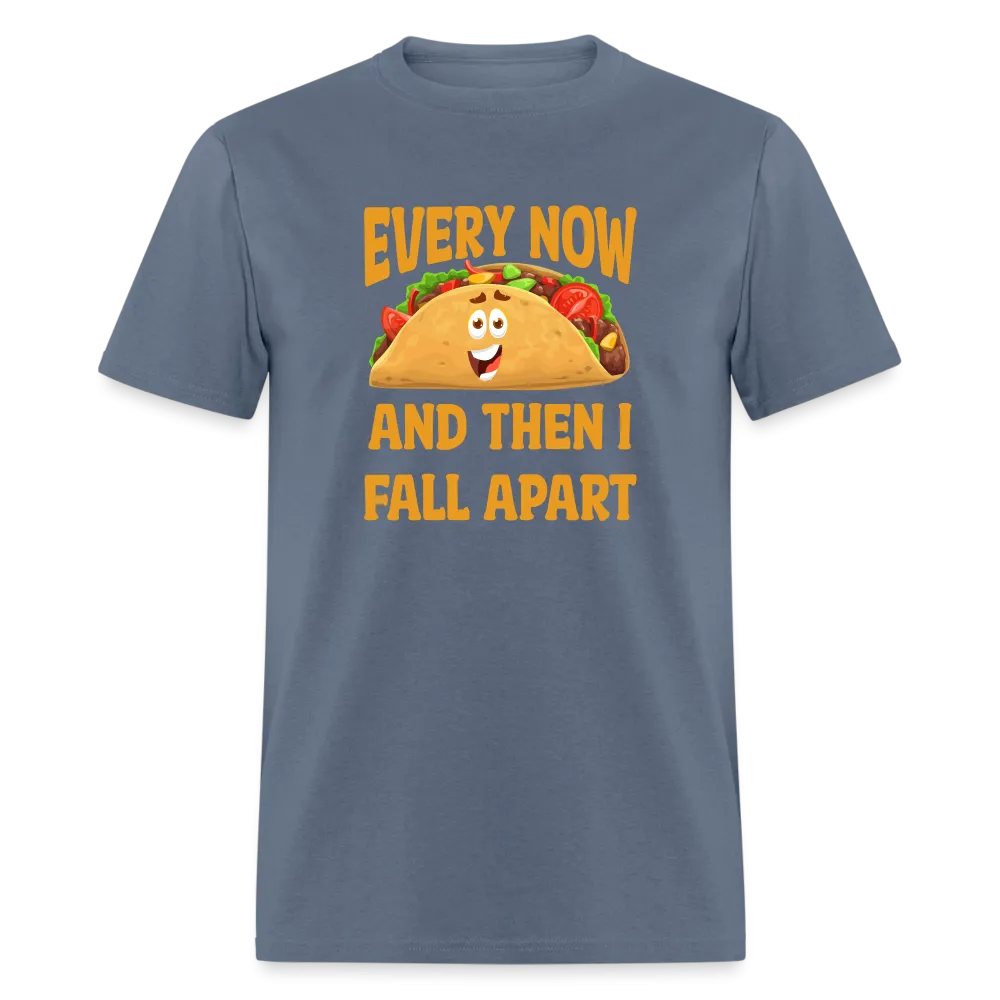 Deliciously Dramatic: 'Every Now and Then I Fall Apart' Taco Meltdown Tee