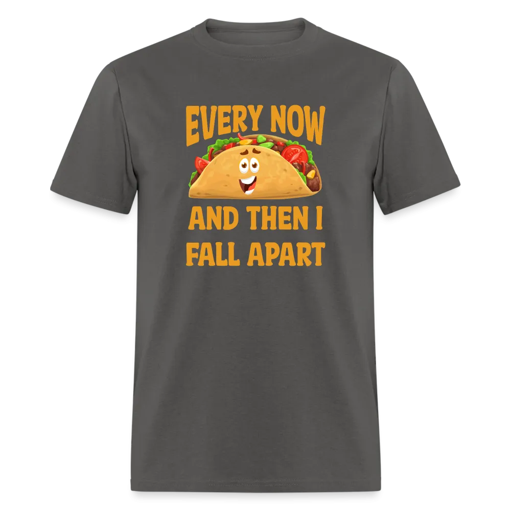 Deliciously Dramatic: 'Every Now and Then I Fall Apart' Taco Meltdown Tee