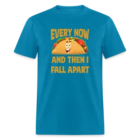 Deliciously Dramatic: 'Every Now and Then I Fall Apart' Taco Meltdown Tee