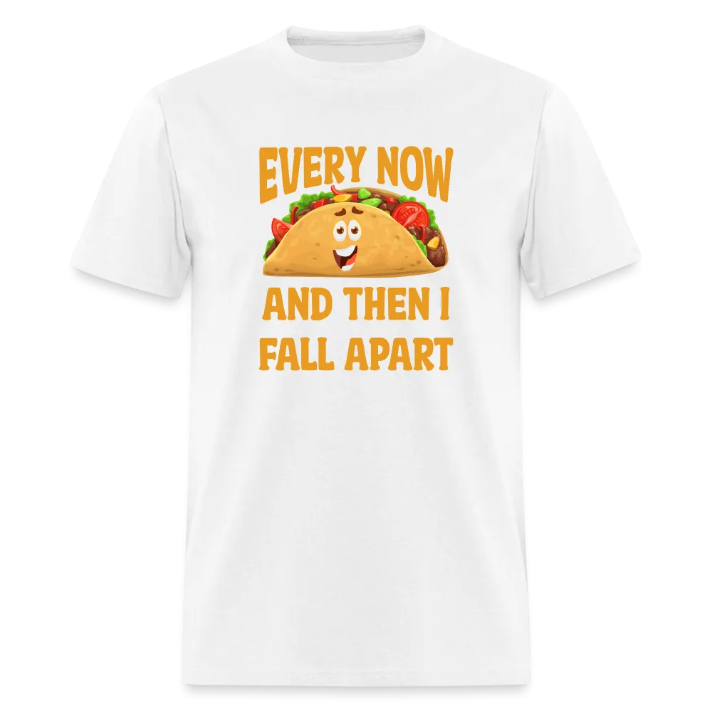 Deliciously Dramatic: 'Every Now and Then I Fall Apart' Taco Meltdown Tee