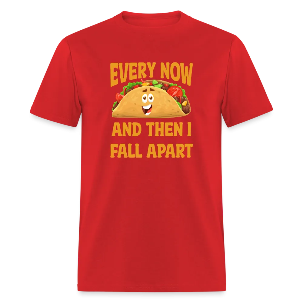 Deliciously Dramatic: 'Every Now and Then I Fall Apart' Taco Meltdown Tee