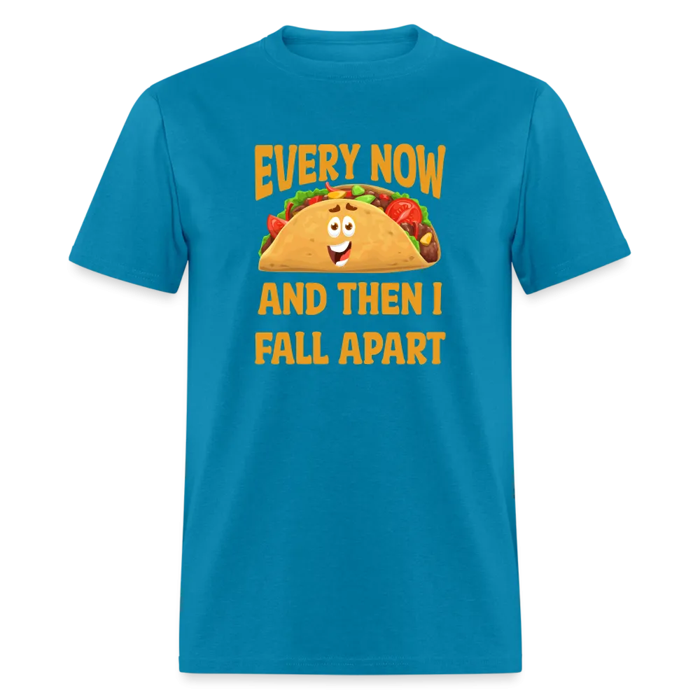 Deliciously Dramatic: 'Every Now and Then I Fall Apart' Taco Meltdown Tee