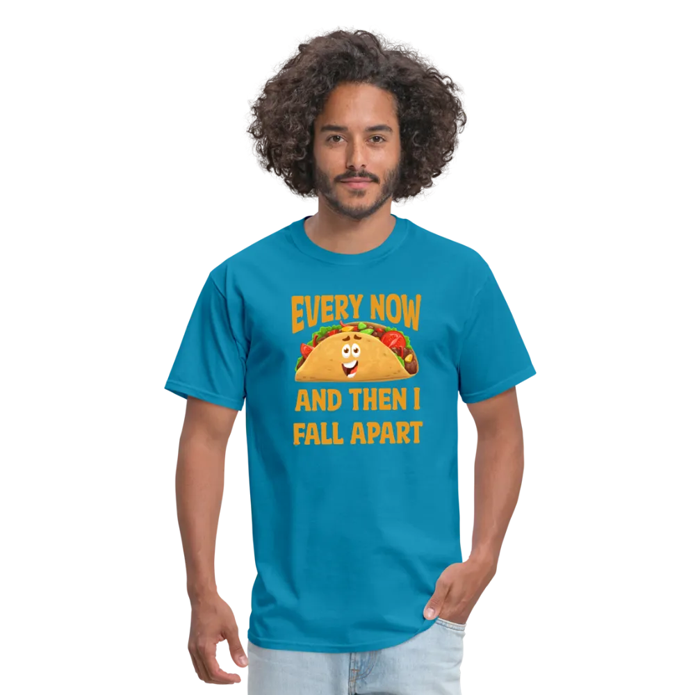 Deliciously Dramatic: 'Every Now and Then I Fall Apart' Taco Meltdown Tee